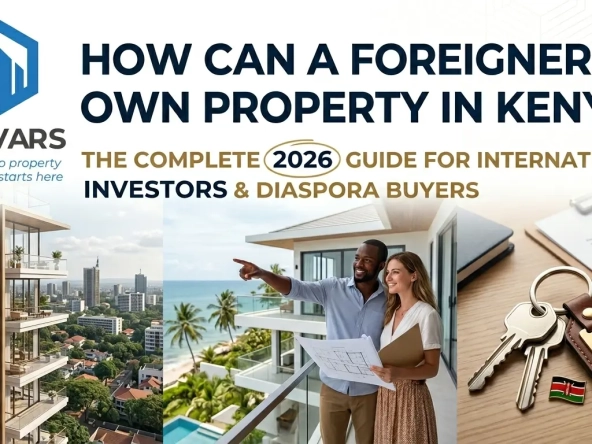 How Can a Foreigner Own Property in Kenya_ The Complete 2026 Guide for International Investors & Diaspora Buyers