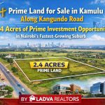 Prime Land for Sale in Kamulu Along Kangundo Road – 2.4 Acres of Prime Investment Opportunity in Nairobi's Fastest-Growing Suburb-Ladva Realtors