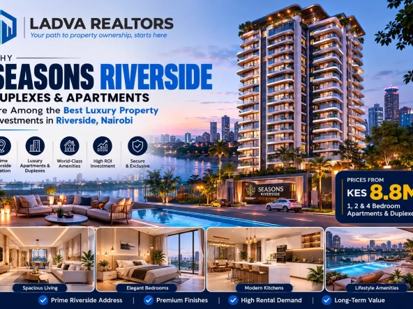 Why Seasons Riverside Duplexes & Apartments Are Among the Best Luxury Property Investments in Riverside, Nairobi