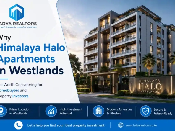 Why Himalaya Halo Apartments in Westlands Are Worth Considering for Homebuyers and Property Investors Ladva Realtors